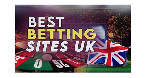 top uk betting sites,best betting sites uk